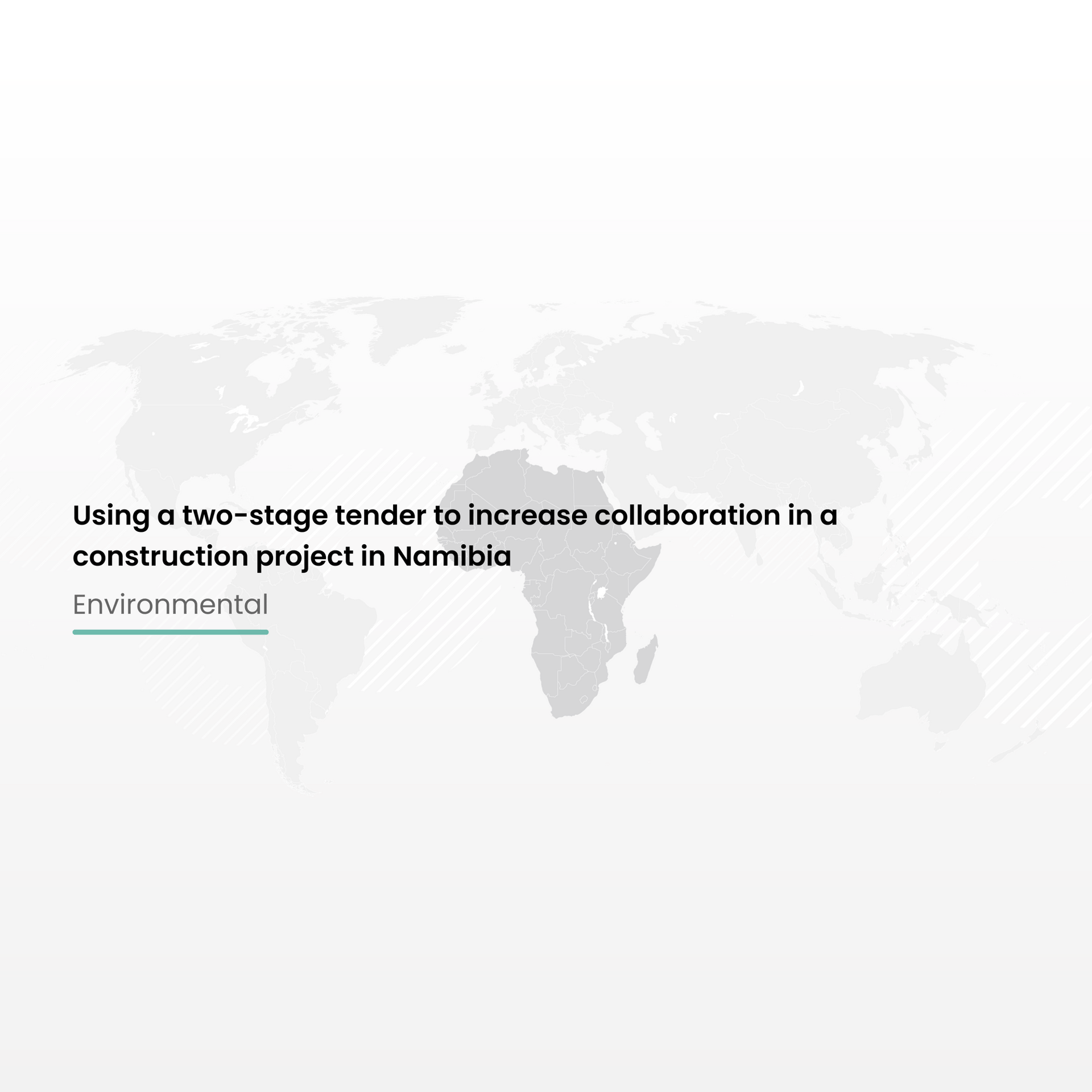 Using a two-stage tender to increase collaboration in a construction project in Namibia